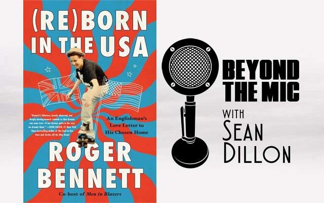 Author of the Best-Seller“(Re)born in the USA” Roger Bennett from Men in Blazers goes Beyond the Mic